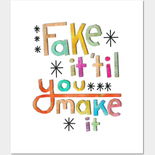 Fake it 'til you make it Posters and Art